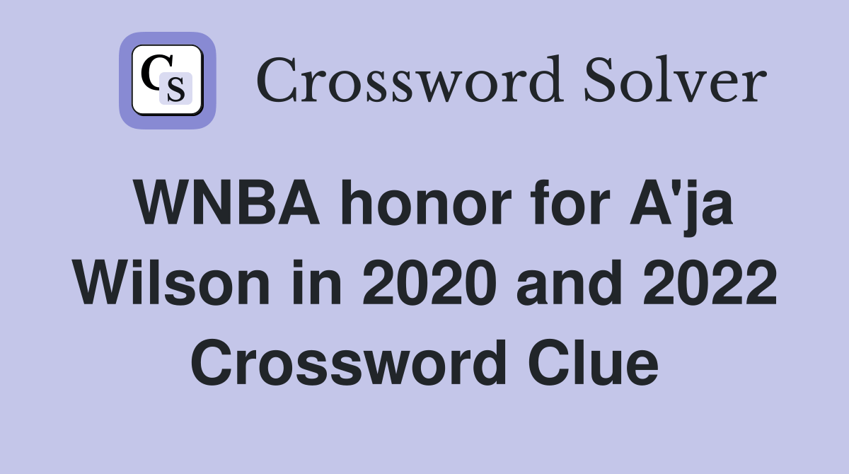 WNBA honor for A'ja Wilson in 2020 and 2022 Crossword Clue Answers